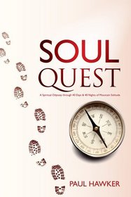 Soul Quest: A Spiritual Odyssey through 40 Days and 40 Nights of Mountain Solitude