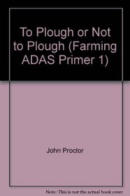 To Plough or Not to Plough (Farming ADAS Primer 1)