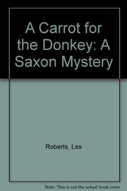 A Carrot for the Donkey: A Saxon Mystery