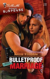 Bulletproof Marriage (Mission: Impassioned, Bk 4) (Silhouette Romantic Suspense, No 1484)