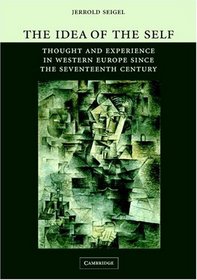The Idea of the Self : Thought and Experience in Western Europe since the Seventeenth Century