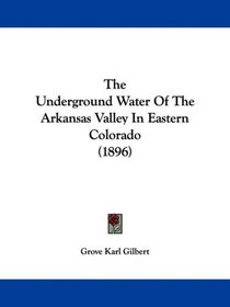 The Underground Water Of The Arkansas Valley In Eastern Colorado (1896)
