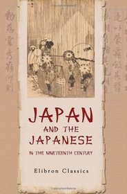 Japan and the Japanese in the Nineteenth Century: From Recent Dutch Travels, Especially the Narrative of von Siebold