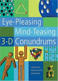 Eye-Pleasing, Mind-Teasing 3-D Conundrums