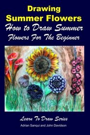 Drawing Summer Flowers - How to Draw Summer Flowers For the Beginner