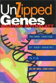 Unzipped Genes: Taking Charge of Baby-Making in the New Millennium (America in Transition - Radical Perspectives)