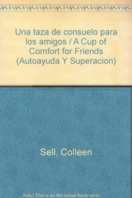 Una taza de consuelo para los amigos / A Cup of Comfort for Friends (Autoayuda Y Superacion) (Spanish Edition)
