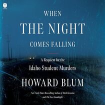 When the Night Comes Falling: A Requiem for the Idaho Student Murders