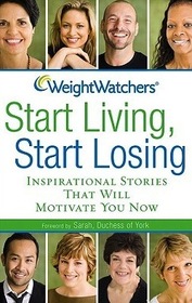 Weight Watchers Start Living, Start Losing Inspirational Stories That Will Motivate You Now