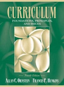 Curriculum: Foundations, Principles, and Issues, Fourth Edition