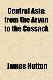 Central Asia: from the Aryan to the Cossack