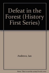 Defeat in the Forest (History First Series)