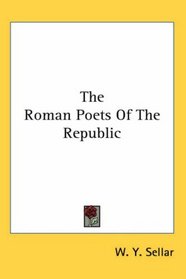 The Roman Poets Of The Republic
