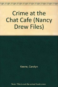 Crime at the Chat Cafe (Nancy Drew Files)
