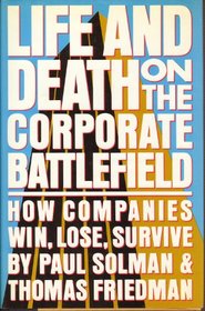 Life and Death on the Corporate Battlefield: How Companies Win, Lose, Survive (08472)