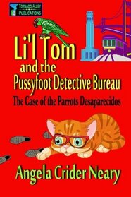 Li'l Tom and the Pussyfoot Detective Bureau: The Case of the Parrots Desaparecidos