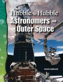 From Hubble to Hubble: Astronomers and Outer Space: Earth and Space Science (Science Readers)