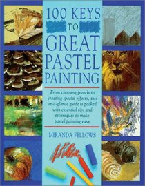 100 Keys to Great Pastel Painting