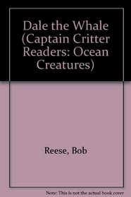 Dale the Whale (Captain Critter Readers: Ocean Creatures)