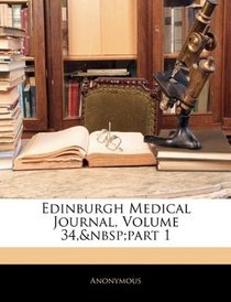 Edinburgh Medical Journal, Volume 34, part 1