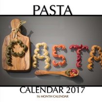 Pasta Calendar 2017: 16 Month Calendar