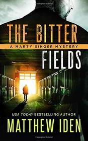 The Bitter Fields (Marty Singer, Bk 7)