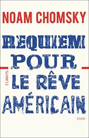 Requiem pour le rve amricain: Les dix principes de concentration de la richesse et du pouvoir (French Edition)