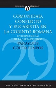 Comunidad, conflicto y eucaristia en la Corinto romana: Entorno social de la carta de Pablo (Spanish Edition)