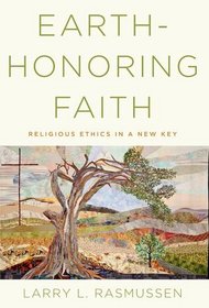 Earth-honoring Faith: Religious Ethics in a New Key