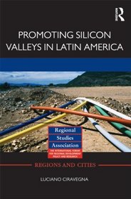 Promoting Silicon Valleys in Latin America: Lessons from Costa Rica (Regions and Cities)