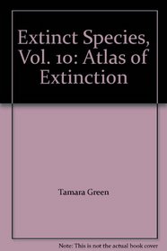 Extinct Species, Vol. 10: Atlas of Extinction