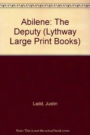 ABILENE: THE DEPUTY (LYTHWAY LARGE PRINT BOOKS)