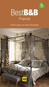 Best B&Bs in France: Perfect Places for Bed & Breakfast (AA Best series)