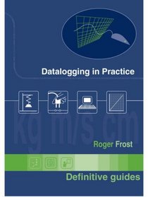 Data Logging in Practice: A Practical Guide to Using Computer Sensors in Science Teaching - for Ages 11-18