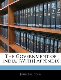 The Government of India. [With] Appendix