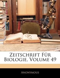 Zeitschrift Fr Biologie, Volume 49 (German Edition)