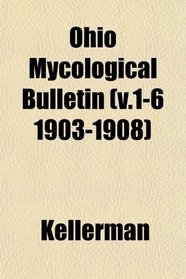 Ohio Mycological Bulletin (v.1-6 1903-1908)