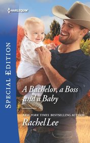 A Bachelor, a Boss and a Baby (Conard County: Next Generation, Bk 38) (Harlequin Special Edition, No 2619)