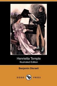 Henrietta Temple (Illustrated Edition) (Dodo Press)