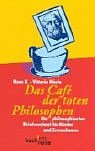 Das Cafe der toten Philosophen.