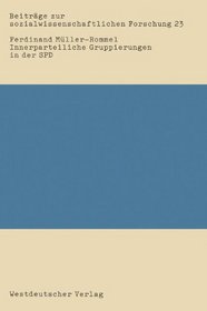 Innerparteiliche Gruppierungen in der SPD: Eine empirische Studie uber informell-organisierte Gruppierungen von 1969-1980 (Beitrage zur sozialwissenschaftlichen Forschung) (German Edition)
