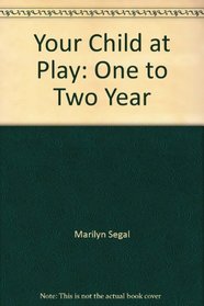 Your Child at Play: One to Two Year