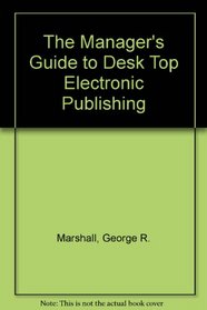 The Manager's Guide to Desktop Electronic Publishing