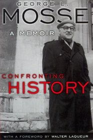 Confronting History: A Memoir (George L. Mosse Series)