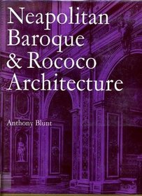 Neapolitan Baroque and Rococo Architecture (Zwemmer Studies in Architecture)