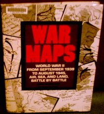 War maps: World War II, from September 1939 to August 1945, air, sea, and land, battle by battle
