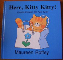 Here, Kitty Kitty!: A Peep-Through-The-Hole Book