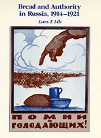Bread and Authority in Russia, 1914-1921 (Studies on the History of Society and Culture, No 10)