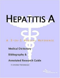 Hepatitis A - A Medical Dictionary, Bibliography, and Annotated Research Guide to Internet References