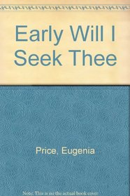 Early Will I Seek Thee